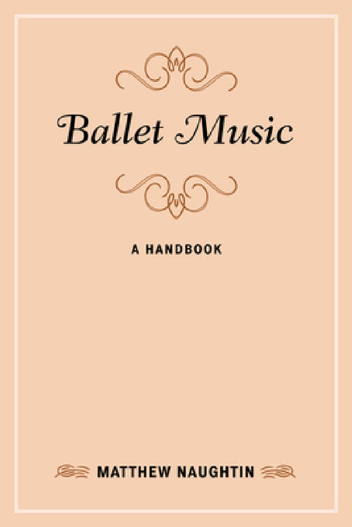 Ballet Music: A Handbook by Matthew Naughtin