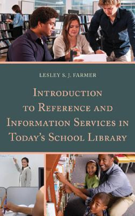 Introduction to Reference and Information Services in Today's School Library by Lesley S. J. Farmer