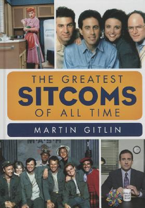 Greatest Sitcoms of All Time by Martin Gitlin