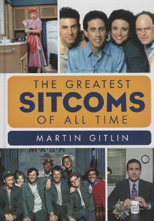 Greatest Sitcoms of All Time by Martin Gitlin