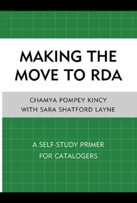 Making the Move to RDA: A Self-Study Primer for Catalogers by Chamya Pompey Kincy, Sara Shatford Layne