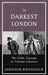 In Darkest London: The Gothic Cityscape in Victorian Literature by Jamieson Ridenhour