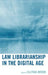 Law Librarianship in the Digital Age by Ellyssa Kroski