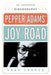 Pepper Adams' Joy Road: An Annotated Discography by Gary Carner