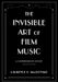 Invisible Art of Film Music: A Comprehensive History by Laurence E. MacDonald