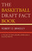 Basketball Draft Fact Book: A History of Professional Basketball's College Drafts by Robert D. Bradley