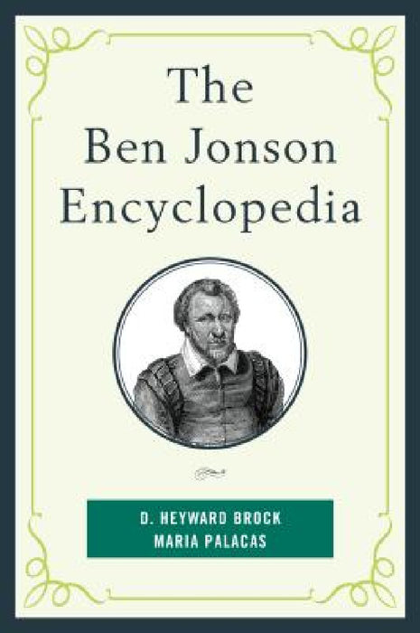 Ben Jonson Encyclopedia by D. Heyward Brock, Maria Palacas