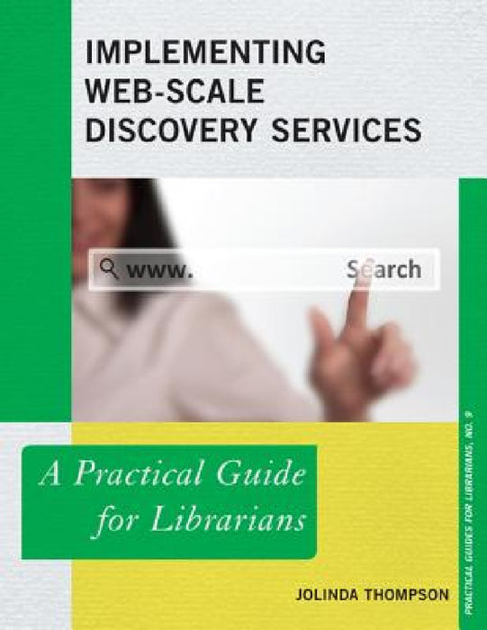 Implementing Web-Scale Discovery Services: A Practical Guide for Librarians by Jolinda Thompson