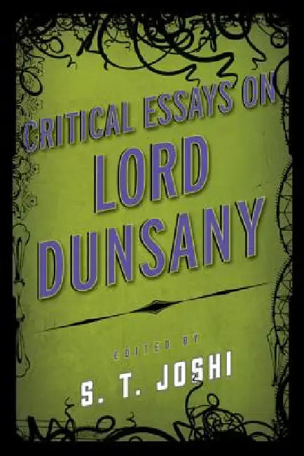 Critical Essays on Lord Dunsany by S. T. Joshi