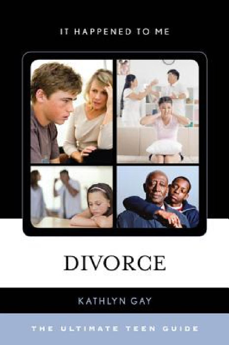 Divorce: The Ultimate Teen Guide by Kathlyn Gay