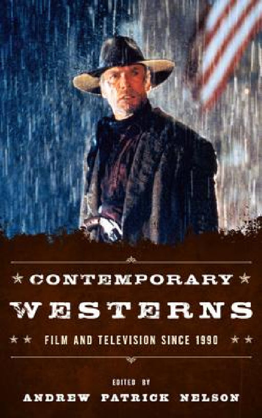 Contemporary Westerns: Film and Television since 1990 by Andrew Patrick Nelson, Edward Buscombe