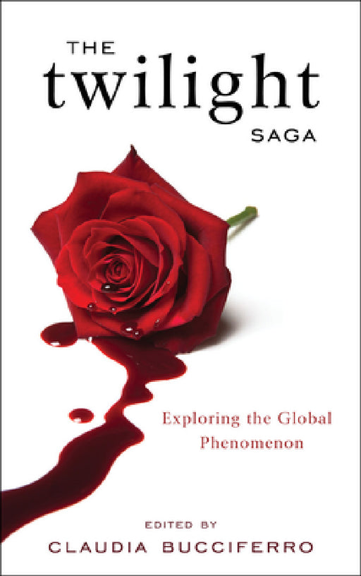 Twilight Saga: Exploring the Global Phenomenon by Claudia Bucciferro