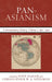 Pan-Asianism: A Documentary History, 1850-1920, Volume 1 by Sven Saaler, Christopher W. a. Szpilman