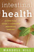 Intestinal Health: A Practical Guide to Complete Abdominal Comfort by Mardell Hill
