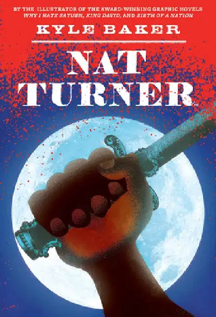 Nat Turner: A Graphic Novel by Kyle Baker