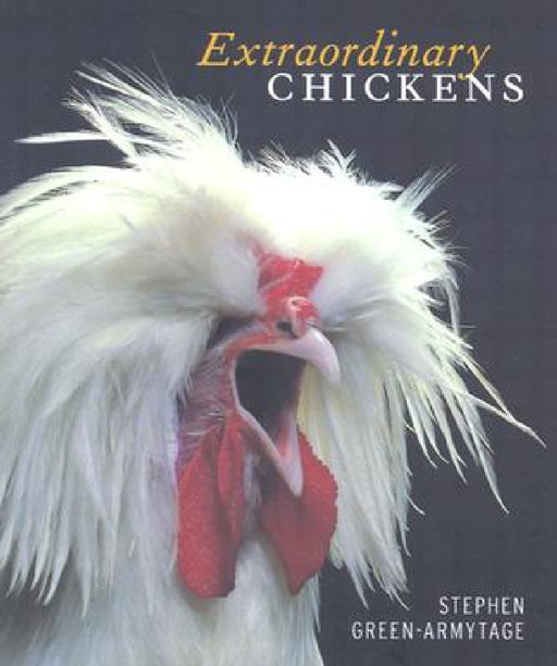 Extraordinary Chickens by Stephen Green-Armytage