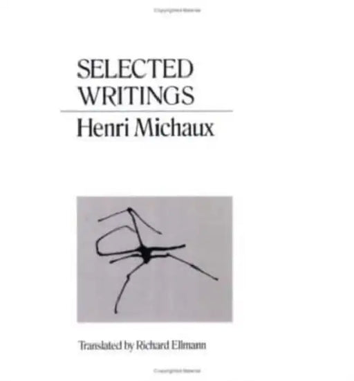 Selected Writings Michaux by Henri Michaux, Richard Ellmann