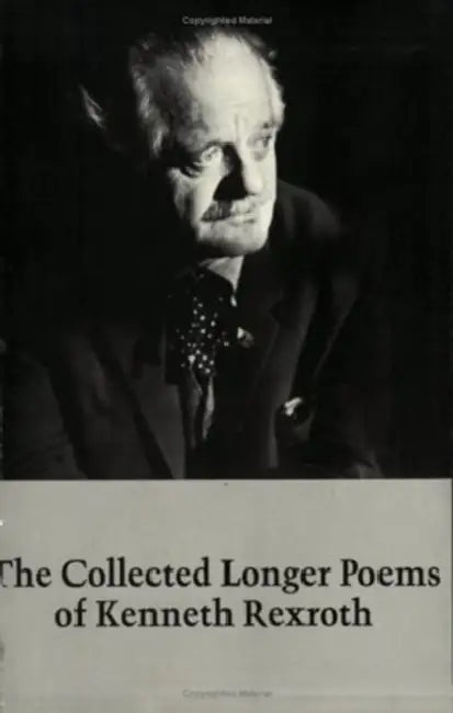 Collected Longer Poems by Kenneth Rexroth