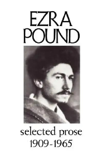 Selected Prose 1909-1956 by Ezra Pound