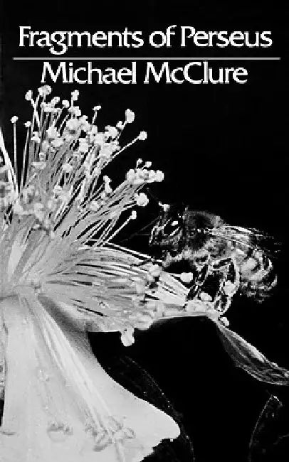Fragments of Perseus: Poetry by Michael McClure