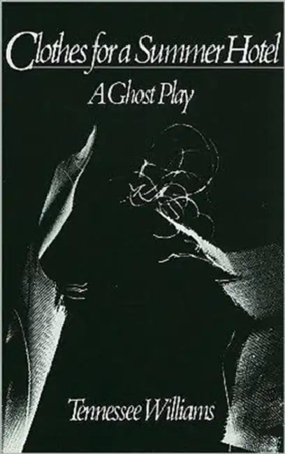 Clothes for a Summer Hotel: Play by Tennessee Williams