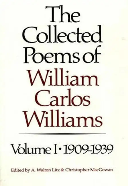 The Collected Poems of William Carlos Williams: 1909-1939 by William Carlos Williams