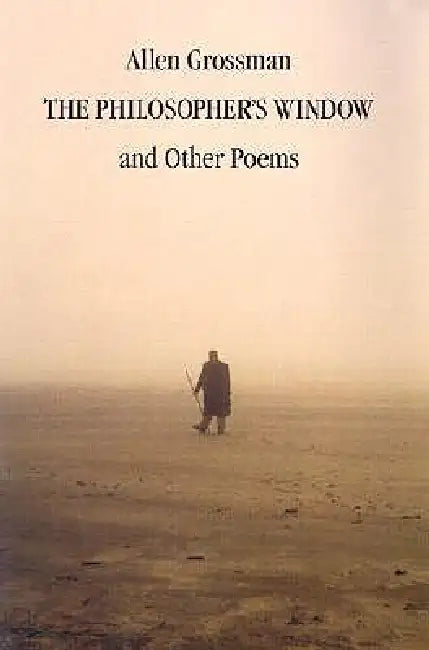The Philosopher's Window & Other Poems by Allen Grossman