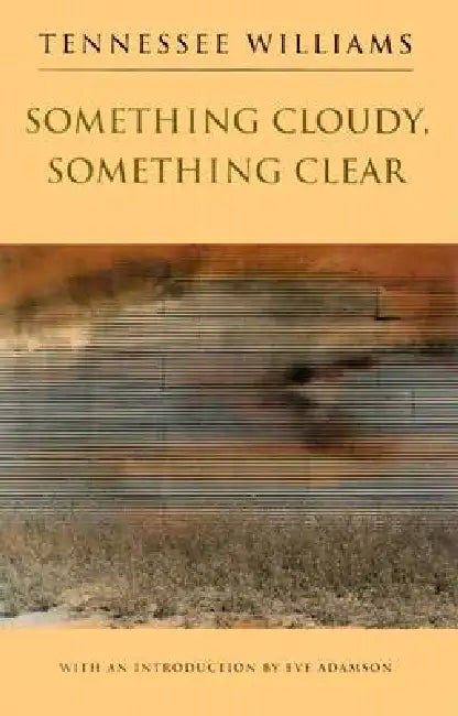 Something Cloudy, Something Clear by Tennessee Williams