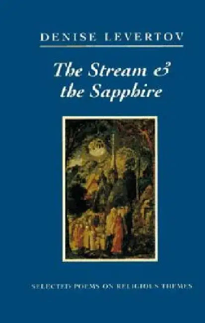 The Stream and the Sapphire: Selected Poems on Religious Themes by Denise Levertov