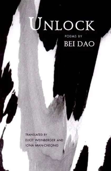 Unlock by Bei Dao, Iona Man-Cheong, Eliot Weinberger