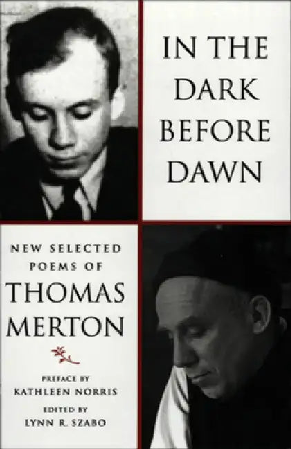 In the Dark Before Dawn: New Selected Poems by Thomas Merton, Lynn R. Szabo, Lynn R. Szabo