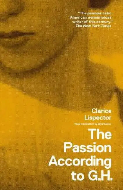The Passion According to G.H. by Clarice Lispector