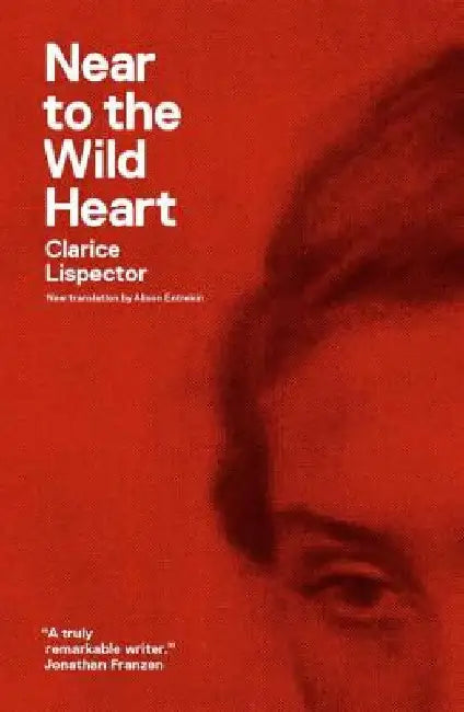 Near to the Wild Heart by Clarice Lispector