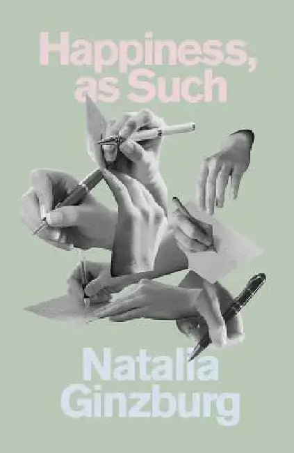 Happiness as Such by Natalia Ginzburg