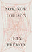 Now, Now, Louison by Jean Frémon