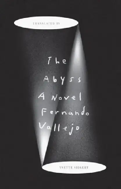 The Abyss by Fernando Vallejo