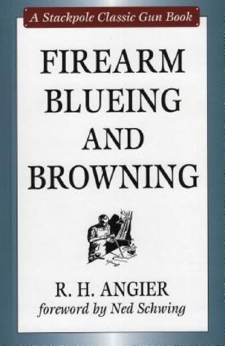 Firearm Blueing and Browning by R. H. Angier