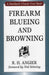 Firearm Blueing and Browning by R. H. Angier