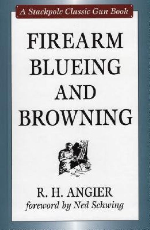 Firearm Blueing and Browning by R. H. Angier