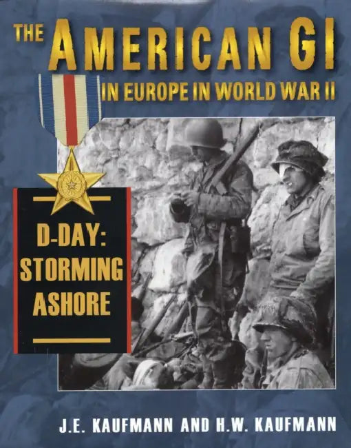 American GI in Europe in World War II by J. E. Kaufmann, H. W. Kaufmann