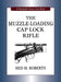 Muzzle-Loading Cap Lock Rifle by Ned H. Roberts