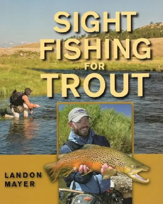Sight Fishing for Trout by Landon Mayer