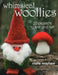 Whimsical Woollies: 20 Projects to Knit and Felt by Marie Mayhew