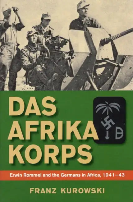 Das Afrika Korps by Franz Kurowski