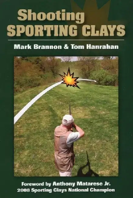 Shooting Sporting Clays by Mark Brannon