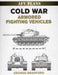 Cold War Armored Fighting Vehicles by George Bradford