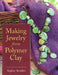 Making Jewelry from Polymer Clay by Sophie Arzalier