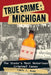 True Crime: Michigan by Tobin T. Buhk