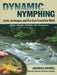 Dynamic Nymphing: Tactics, Techniques, and Flies from Around the World by George Daniel