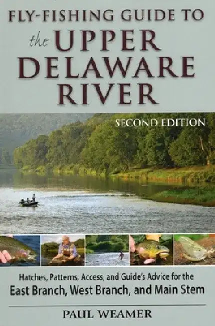 Fly-Fishing Guide to Upper Delaware River by Paul Weamer